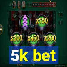 5k bet